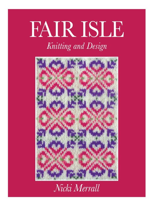 Title details for Fair Isle Knitting and Design by Nicki Merrall - Wait list